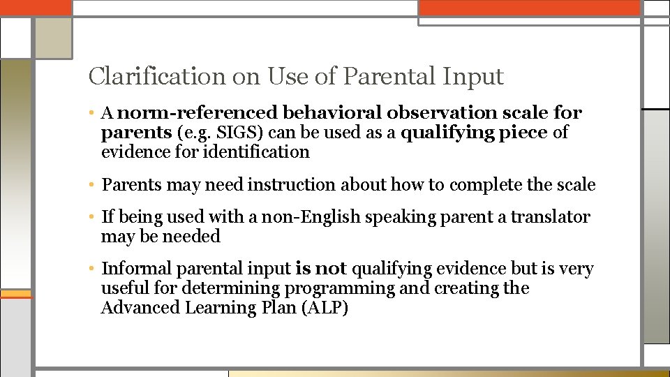 Clarification on Use of Parental Input • A norm-referenced behavioral observation scale for parents