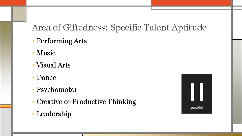 Area of Giftedness: Specific Talent Aptitude • Performing Arts • Music • Visual Arts