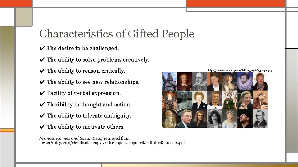 Characteristics of Gifted People ✔ The desire to be challenged. ✔ The ability to