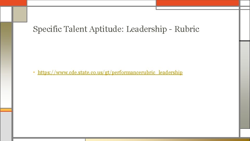 Specific Talent Aptitude: Leadership - Rubric • https: //www. cde. state. co. us/gt/performancerubric_leadership 