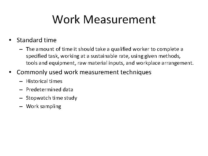 Work Measurement • Standard time – The amount of time it should take a