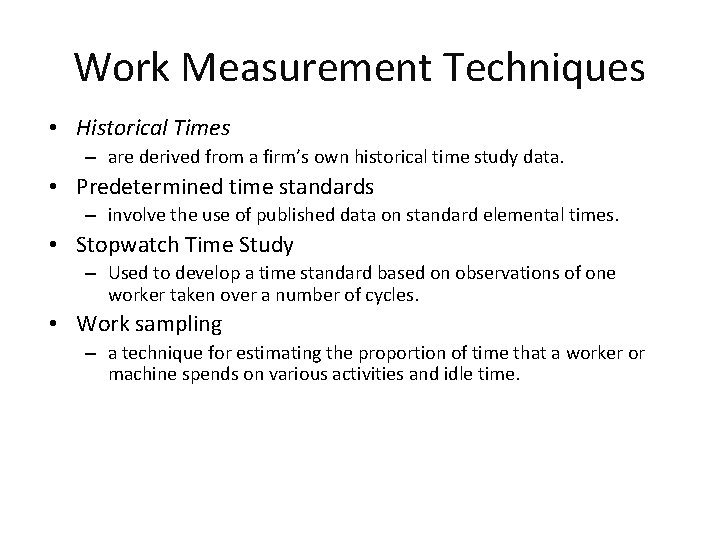 Work Measurement Techniques • Historical Times – are derived from a firm’s own historical