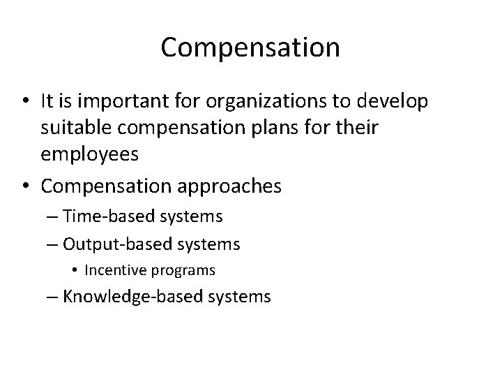 Compensation • It is important for organizations to develop suitable compensation plans for their