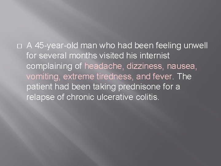 � A 45 -year-old man who had been feeling unwell for several months visited
