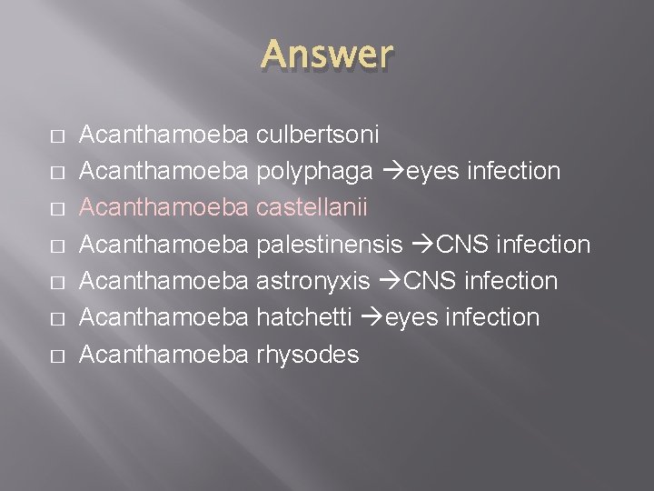 Answer � � � � Acanthamoeba culbertsoni Acanthamoeba polyphaga eyes infection Acanthamoeba castellanii Acanthamoeba