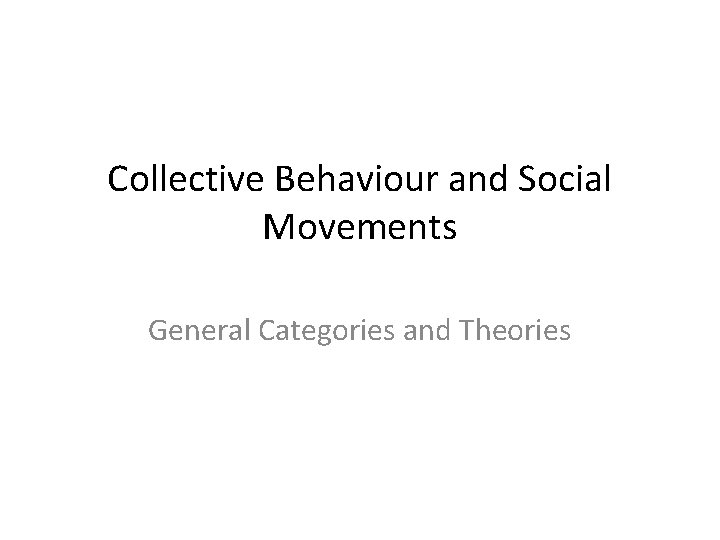 Collective Behaviour and Social Movements General Categories and Theories 