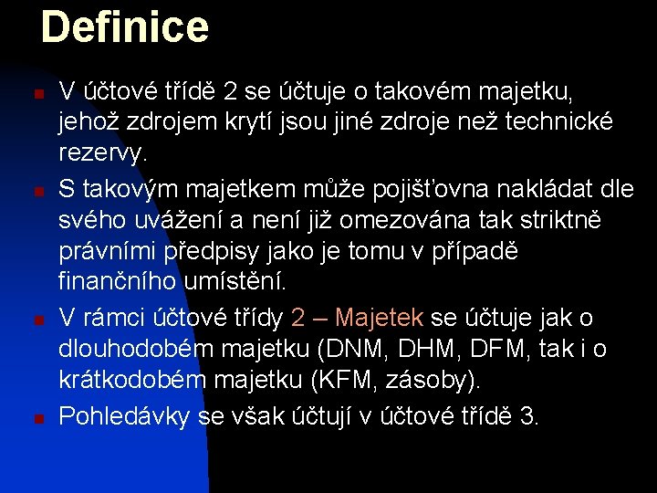 Definice n n V účtové třídě 2 se účtuje o takovém majetku, jehož zdrojem