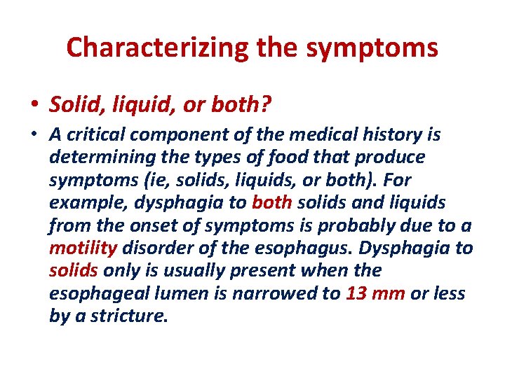 Characterizing the symptoms • Solid, liquid, or both? • A critical component of the