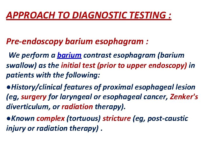 APPROACH TO DIAGNOSTIC TESTING : Pre-endoscopy barium esophagram : We perform a barium contrast