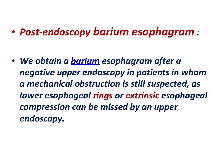  • Post-endoscopy barium esophagram : • We obtain a barium esophagram after a