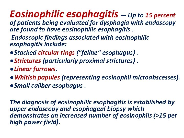 Eosinophilic esophagitis — Up to 15 percent of patients being evaluated for dysphagia with