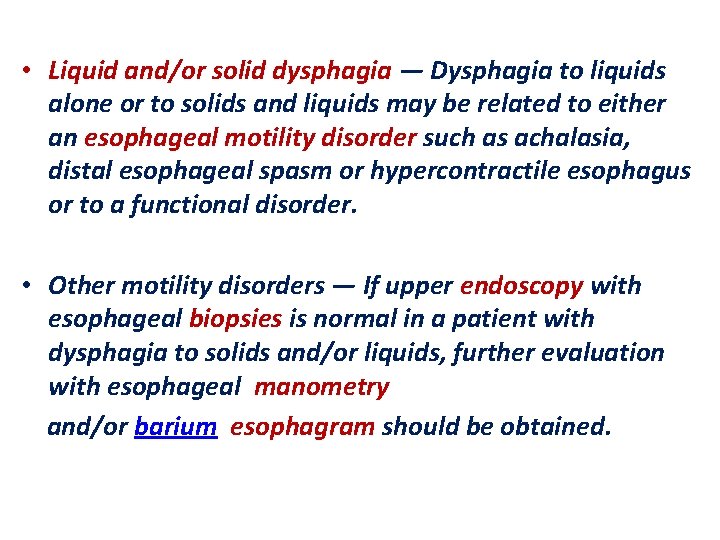  • Liquid and/or solid dysphagia — Dysphagia to liquids alone or to solids