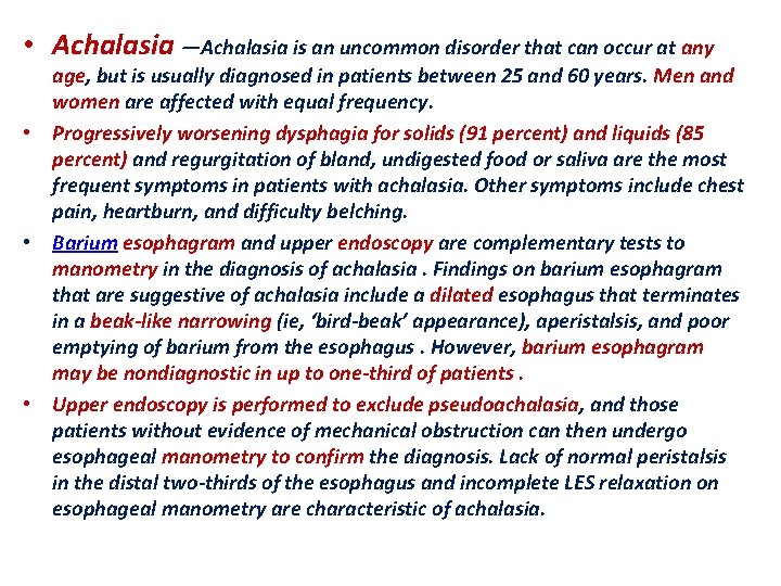  • Achalasia —Achalasia is an uncommon disorder that can occur at any age,