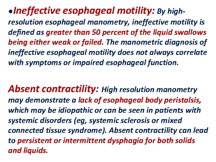 ●Ineffective esophageal motility: By highresolution esophageal manometry, ineffective motility is defined as greater than