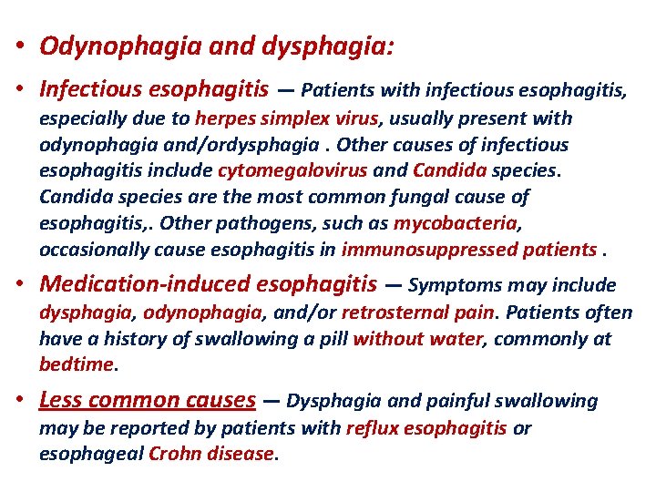  • Odynophagia and dysphagia: • Infectious esophagitis — Patients with infectious esophagitis, especially