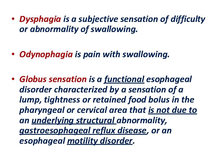  • Dysphagia is a subjective sensation of difficulty or abnormality of swallowing. •