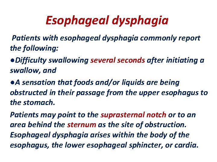 Esophageal dysphagia Patients with esophageal dysphagia commonly report the following: ●Difficulty swallowing several seconds