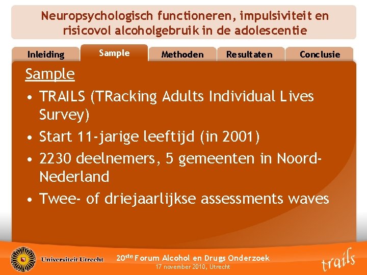 Neuropsychologisch functioneren, impulsiviteit en risicovol alcoholgebruik in de adolescentie Inleiding Sample Introduction Methoden Resultaten