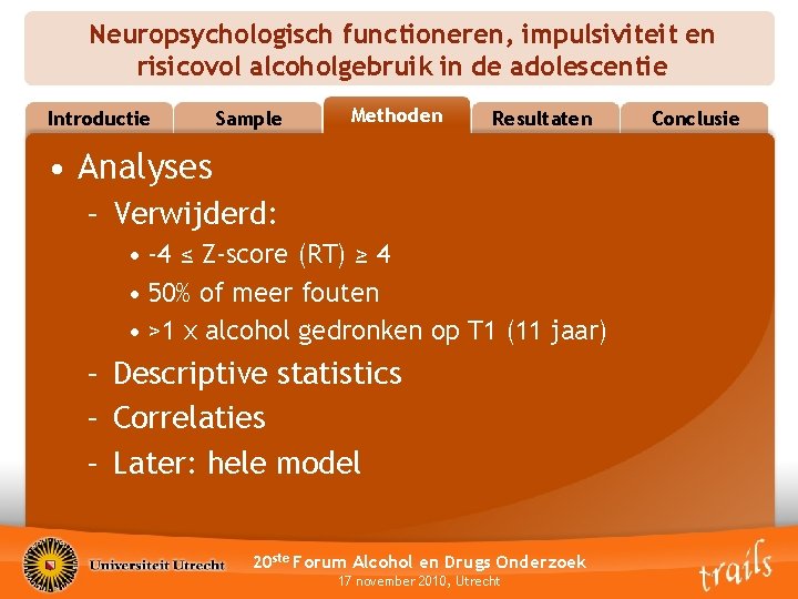 Neuropsychologisch functioneren, impulsiviteit en risicovol alcoholgebruik in de adolescentie Introductie Sample Methoden Methods Resultaten