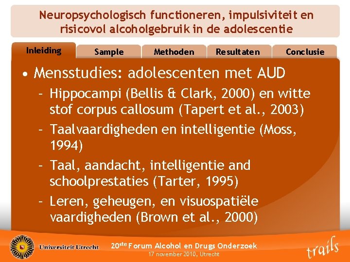 Neuropsychologisch functioneren, impulsiviteit en risicovol alcoholgebruik in de adolescentie Inleiding Outline Sample Methoden Resultaten