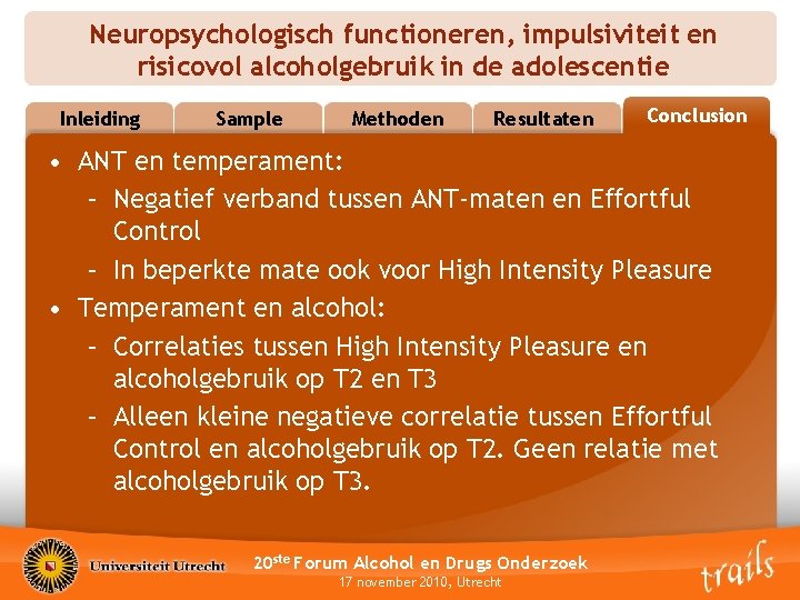 Neuropsychologisch functioneren, impulsiviteit en risicovol alcoholgebruik in de adolescentie Inleiding Sample Methoden Resultaten Conclusion