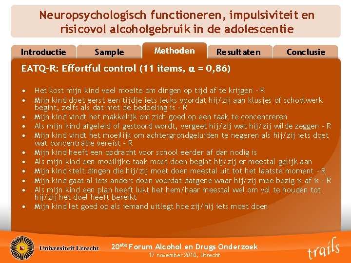 Neuropsychologisch functioneren, impulsiviteit en risicovol alcoholgebruik in de adolescentie Introductie Sample Methoden Methods Resultaten