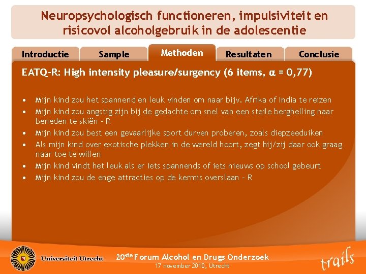 Neuropsychologisch functioneren, impulsiviteit en risicovol alcoholgebruik in de adolescentie Introductie Sample Methoden Methods Resultaten