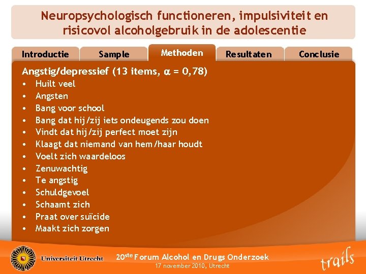 Neuropsychologisch functioneren, impulsiviteit en risicovol alcoholgebruik in de adolescentie Introductie Sample Methoden Methods Resultaten