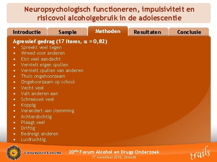 Neuropsychologisch functioneren, impulsiviteit en risicovol alcoholgebruik in de adolescentie Introductie Sample Methoden Methods Resultaten