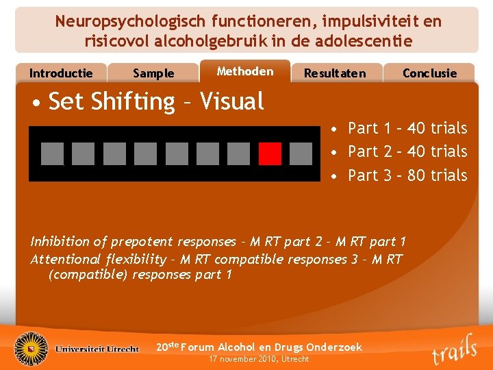 Neuropsychologisch functioneren, impulsiviteit en risicovol alcoholgebruik in de adolescentie Introductie Sample Methoden Methods Resultaten