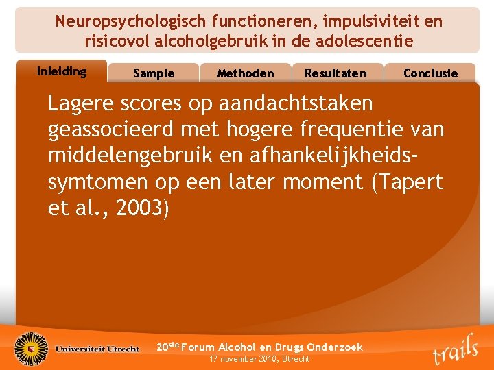 Neuropsychologisch functioneren, impulsiviteit en risicovol alcoholgebruik in de adolescentie Inleiding Outline Sample Methoden Resultaten