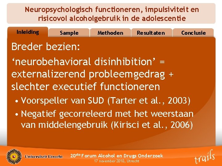 Neuropsychologisch functioneren, impulsiviteit en risicovol alcoholgebruik in de adolescentie Inleiding Outline Sample Methoden Resultaten