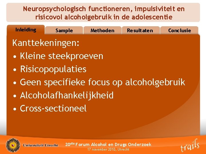 Neuropsychologisch functioneren, impulsiviteit en risicovol alcoholgebruik in de adolescentie Inleiding Outline Sample Methoden Resultaten