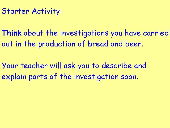 Starter Activity: Think about the investigations you have carried out in the production of