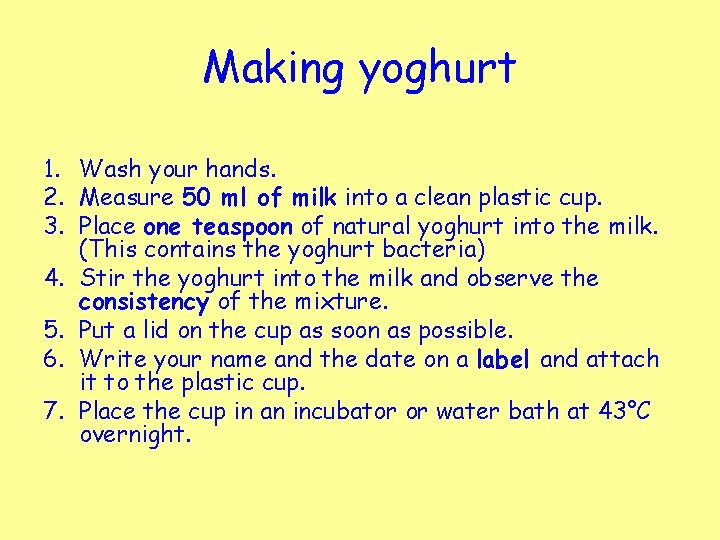 Making yoghurt 1. Wash your hands. 2. Measure 50 ml of milk into a