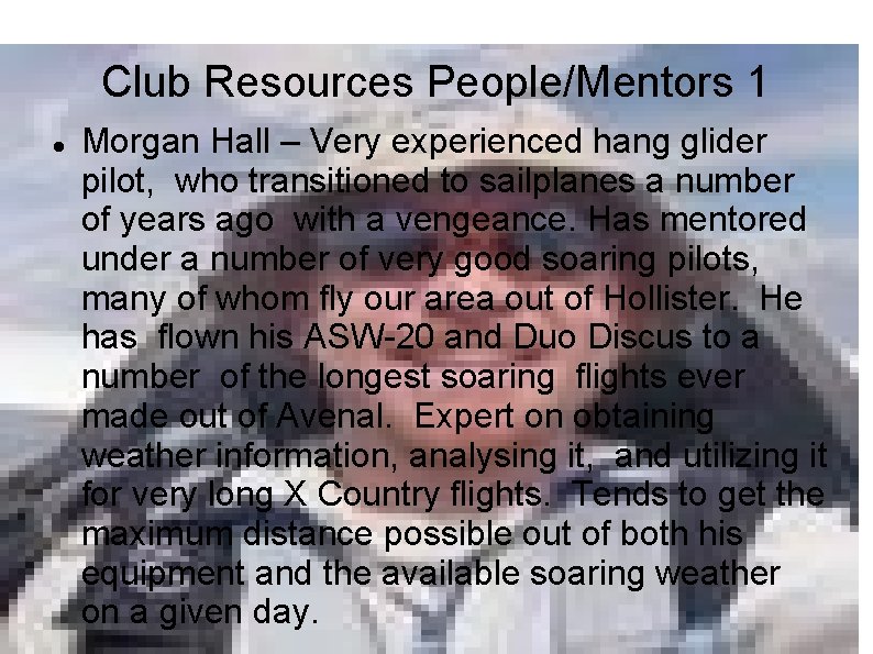 Club Resources People/Mentors 1 Morgan Hall – Very experienced hang glider pilot, who transitioned