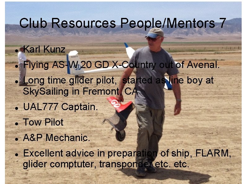Club Resources People/Mentors 7 Karl Kunz Flying AS-W 20 GD X-Country out of Avenal.