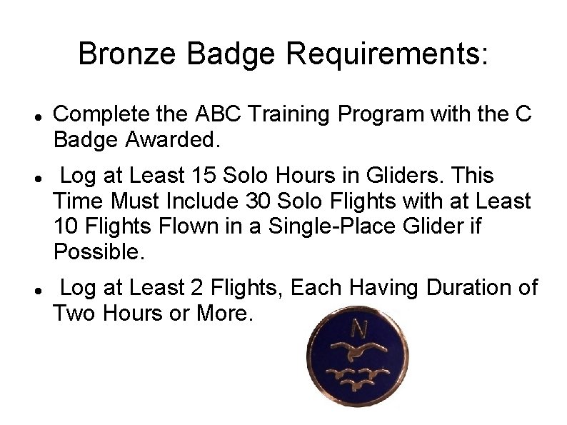 Bronze Badge Requirements: Complete the ABC Training Program with the C Badge Awarded. Log