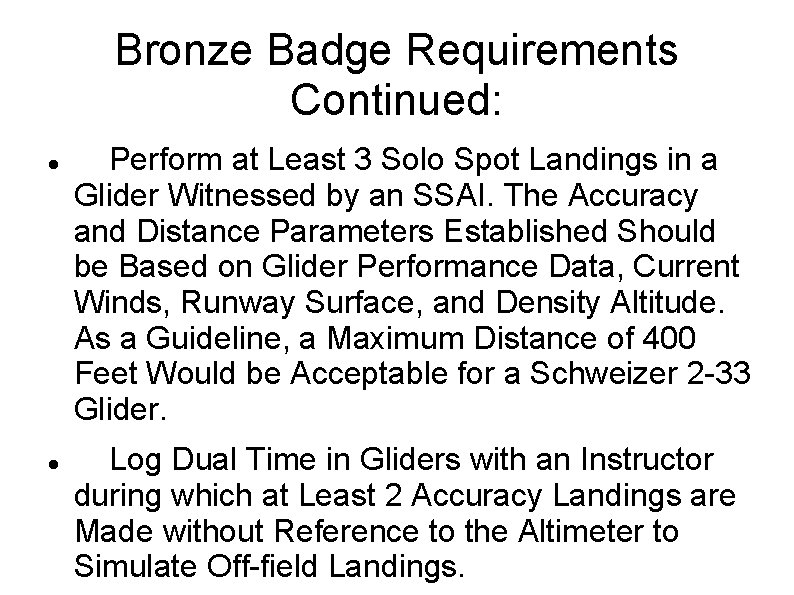 Bronze Badge Requirements Continued: Perform at Least 3 Solo Spot Landings in a Glider