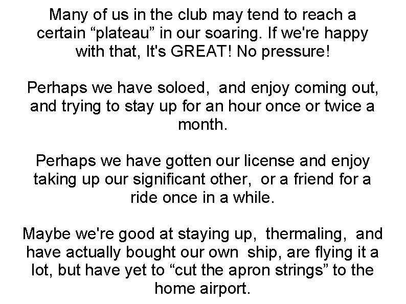 Many of us in the club may tend to reach a certain “plateau” in