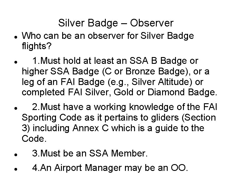 Silver Badge – Observer Who can be an observer for Silver Badge flights? 1. Silver Badge – Observer Who can be an observer for Silver Badge flights? 1.