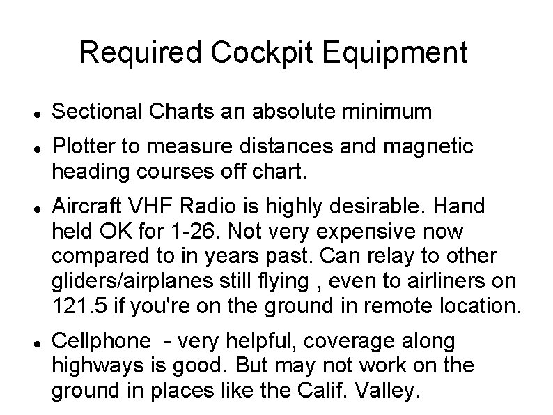 Required Cockpit Equipment Sectional Charts an absolute minimum Plotter to measure distances and magnetic