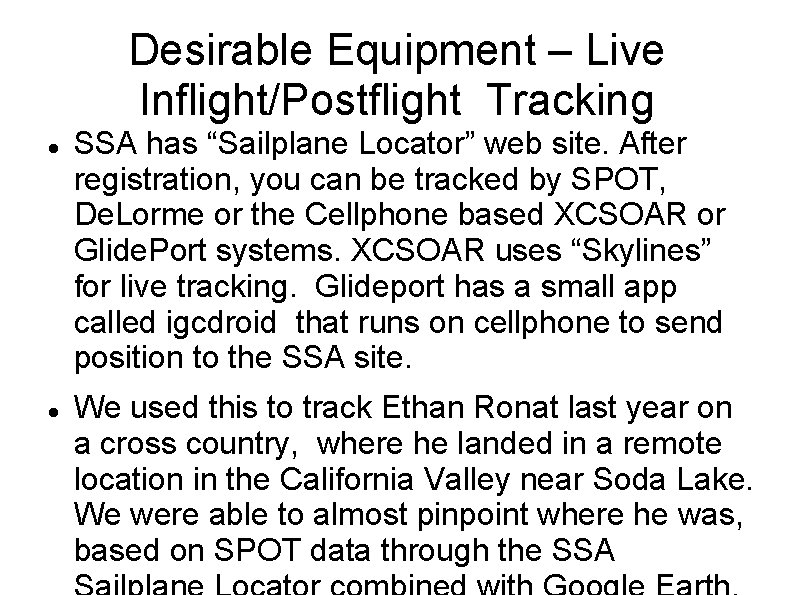 Desirable Equipment – Live Inflight/Postflight Tracking SSA has “Sailplane Locator” web site. After registration,