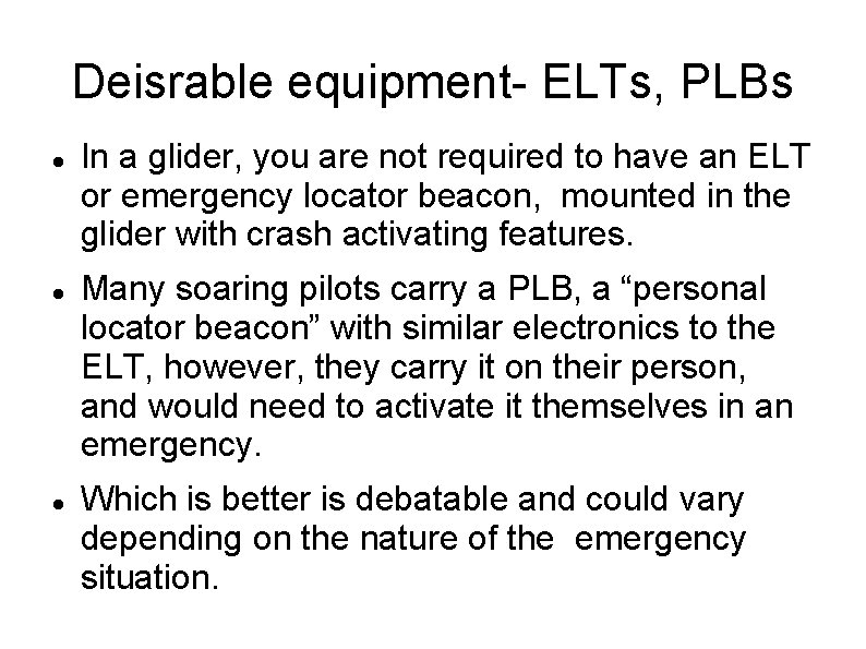 Deisrable equipment- ELTs, PLBs In a glider, you are not required to have an