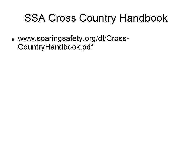 SSA Cross Country Handbook www. soaringsafety. org/dl/Cross. Country. Handbook. pdf 