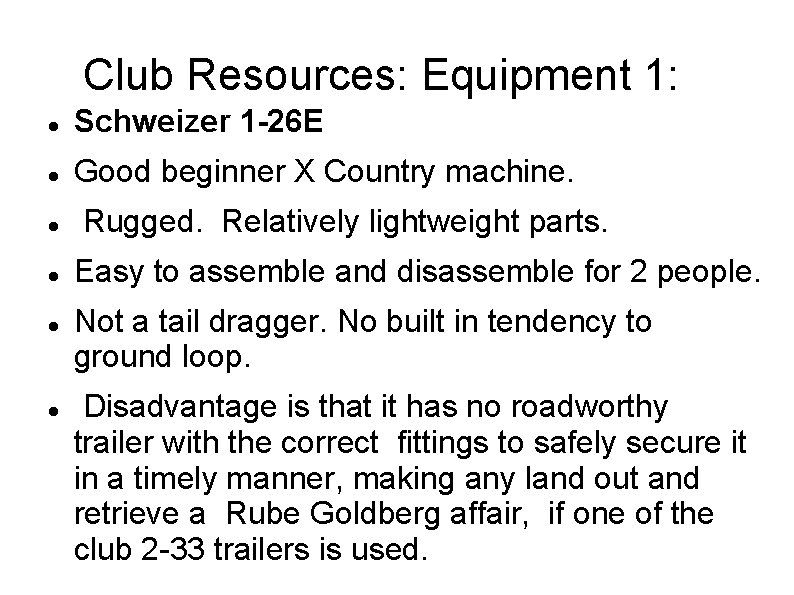 Club Resources: Equipment 1: Schweizer 1 -26 E Good beginner X Country machine. Rugged.