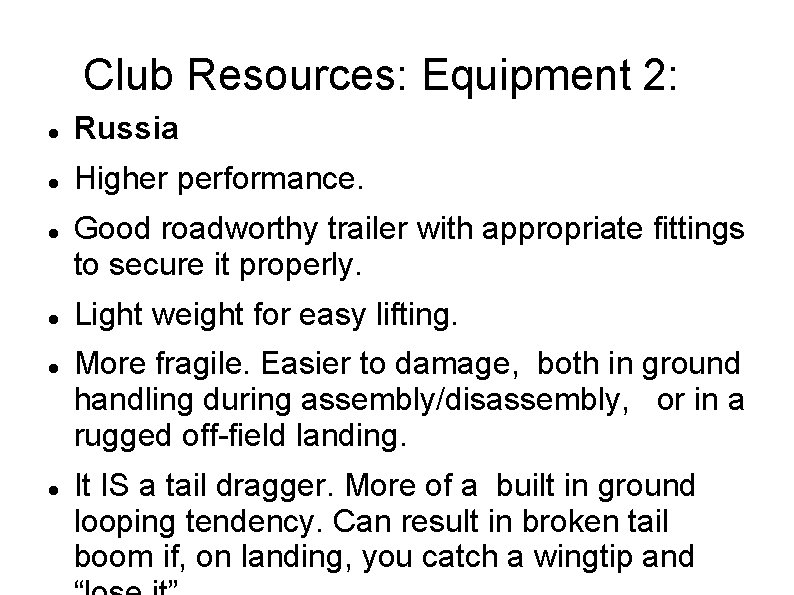 Club Resources: Equipment 2: Russia Higher performance. Good roadworthy trailer with appropriate fittings to