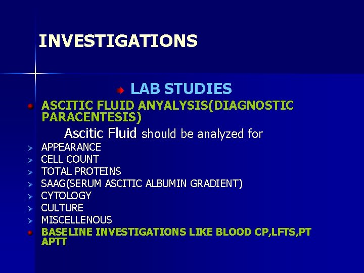 INVESTIGATIONS LAB STUDIES ASCITIC FLUID ANYALYSIS(DIAGNOSTIC PARACENTESIS) Ascitic Fluid should be analyzed for APPEARANCE