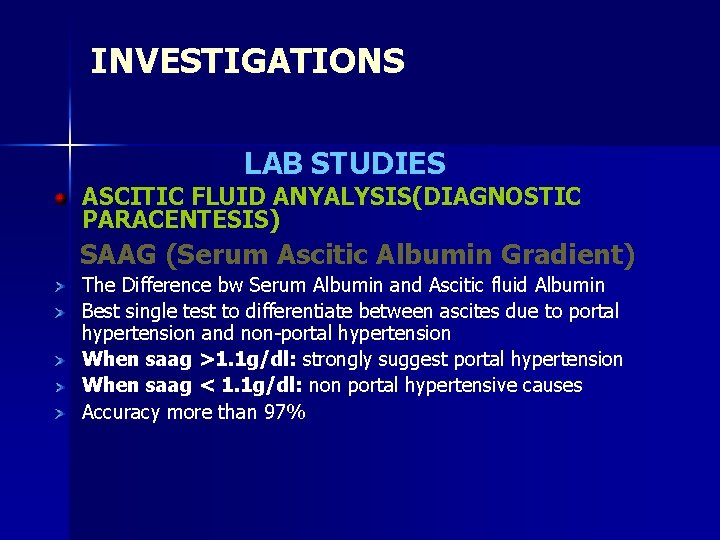 INVESTIGATIONS LAB STUDIES ASCITIC FLUID ANYALYSIS(DIAGNOSTIC PARACENTESIS) SAAG (Serum Ascitic Albumin Gradient) The Difference