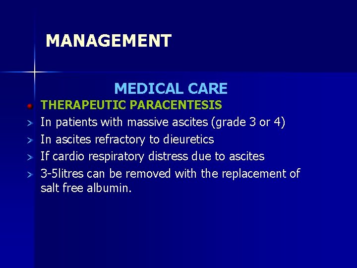 MANAGEMENT MEDICAL CARE THERAPEUTIC PARACENTESIS In patients with massive ascites (grade 3 or 4)